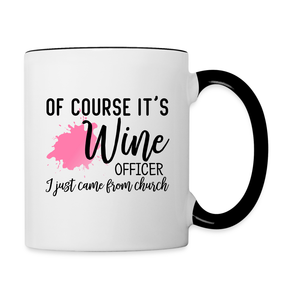 Of Course It's Wine Officer I Just Came From Church Coffee Mug - white/black