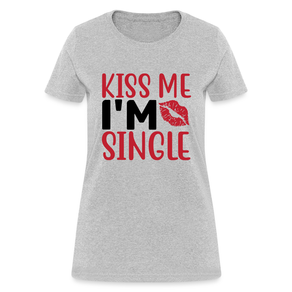 Kiss Me I'm Single : Women's T-Shirt - heather gray