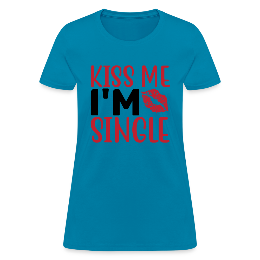 Kiss Me I'm Single : Women's T-Shirt - turquoise