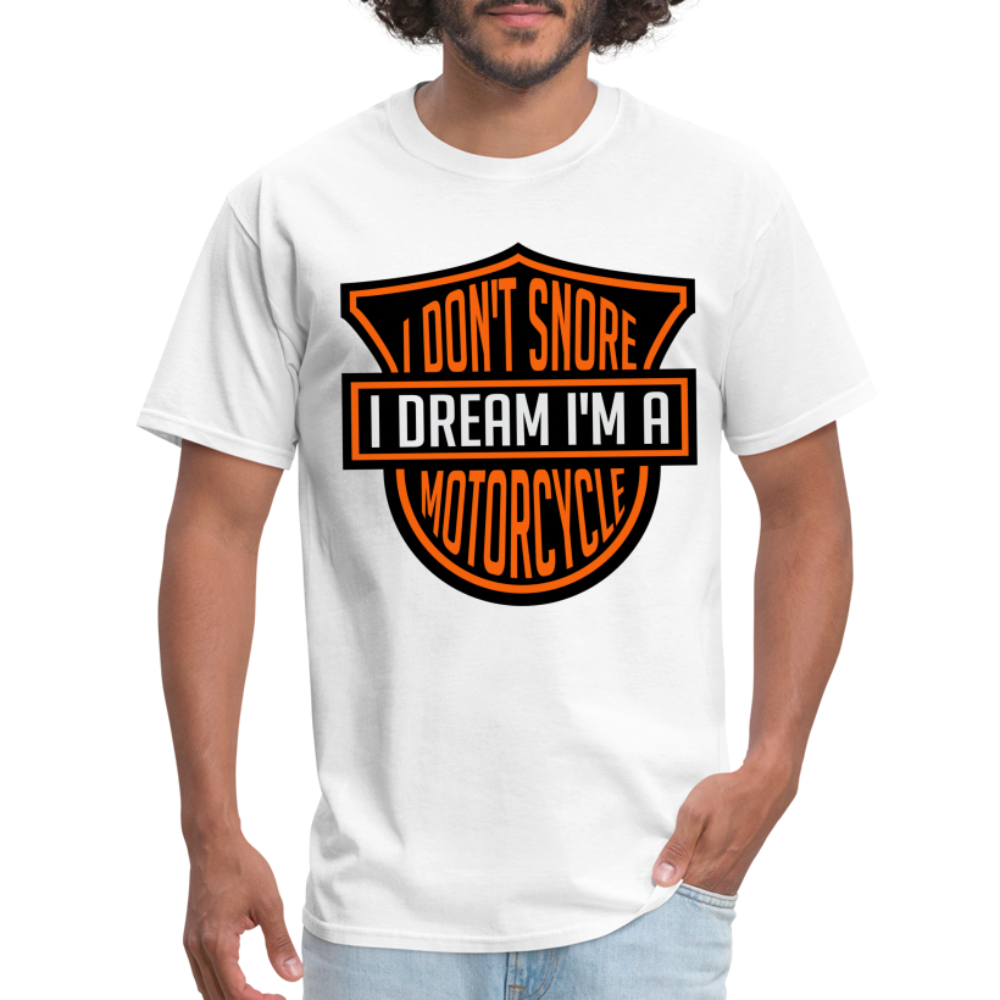 I Don't Snore I Dream I'm A Motorcycle T-Shirt - white