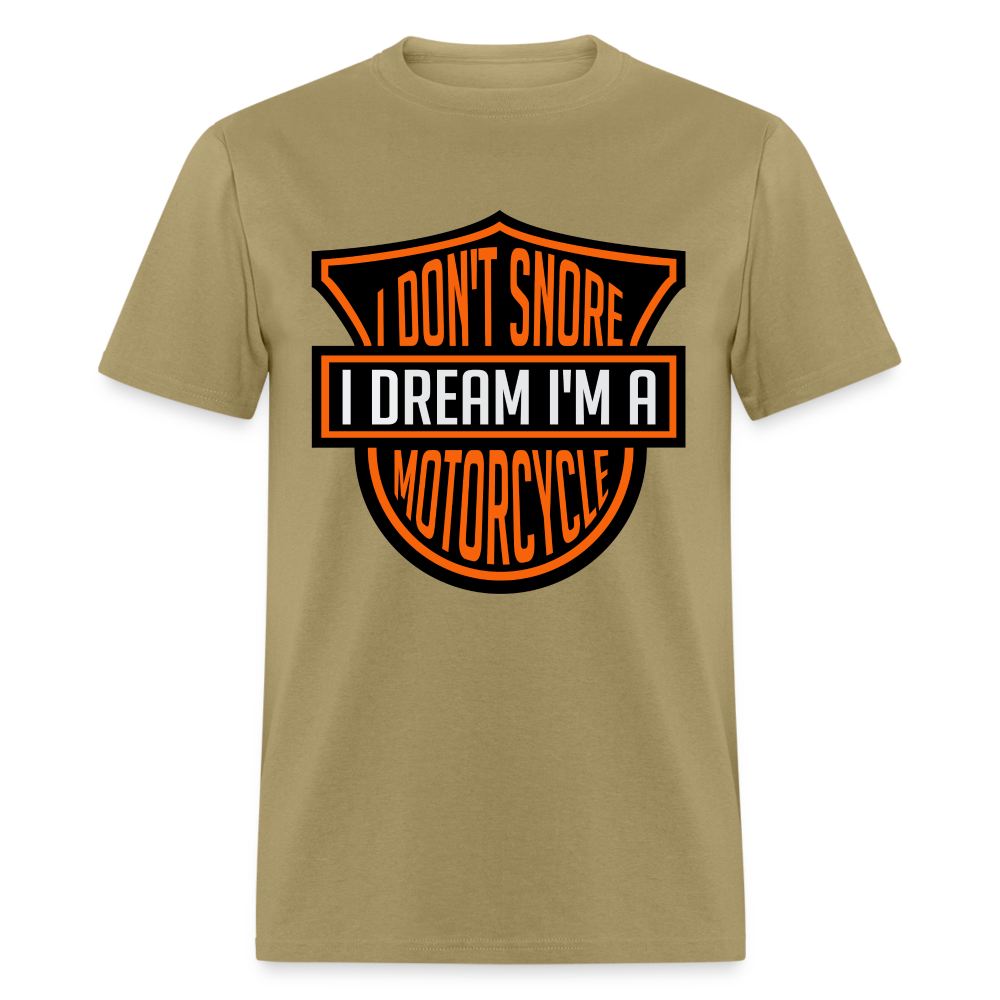 I Don't Snore I Dream I'm A Motorcycle T-Shirt - khaki