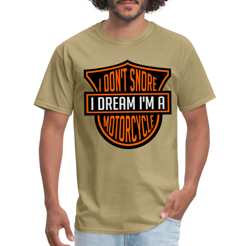 I Don't Snore I Dream I'm A Motorcycle T-Shirt - khaki