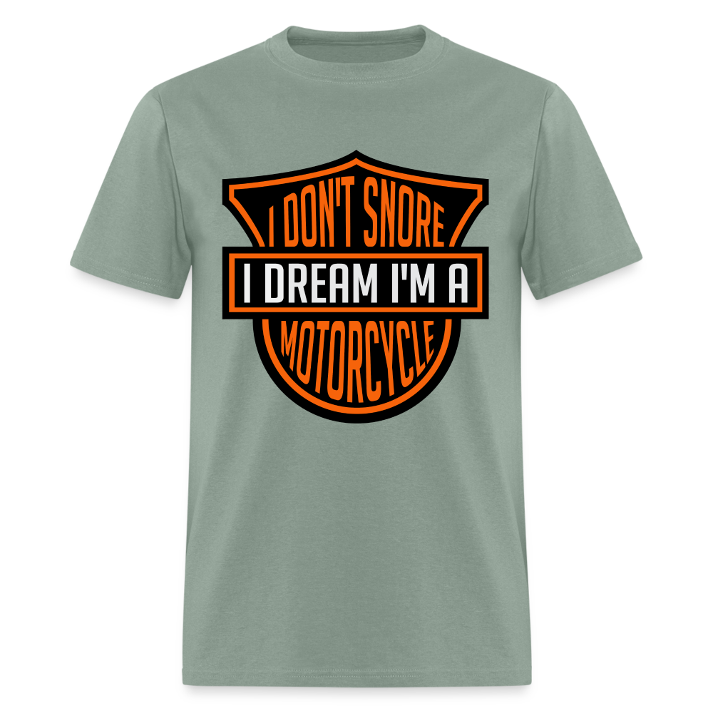 I Don't Snore I Dream I'm A Motorcycle T-Shirt - sage