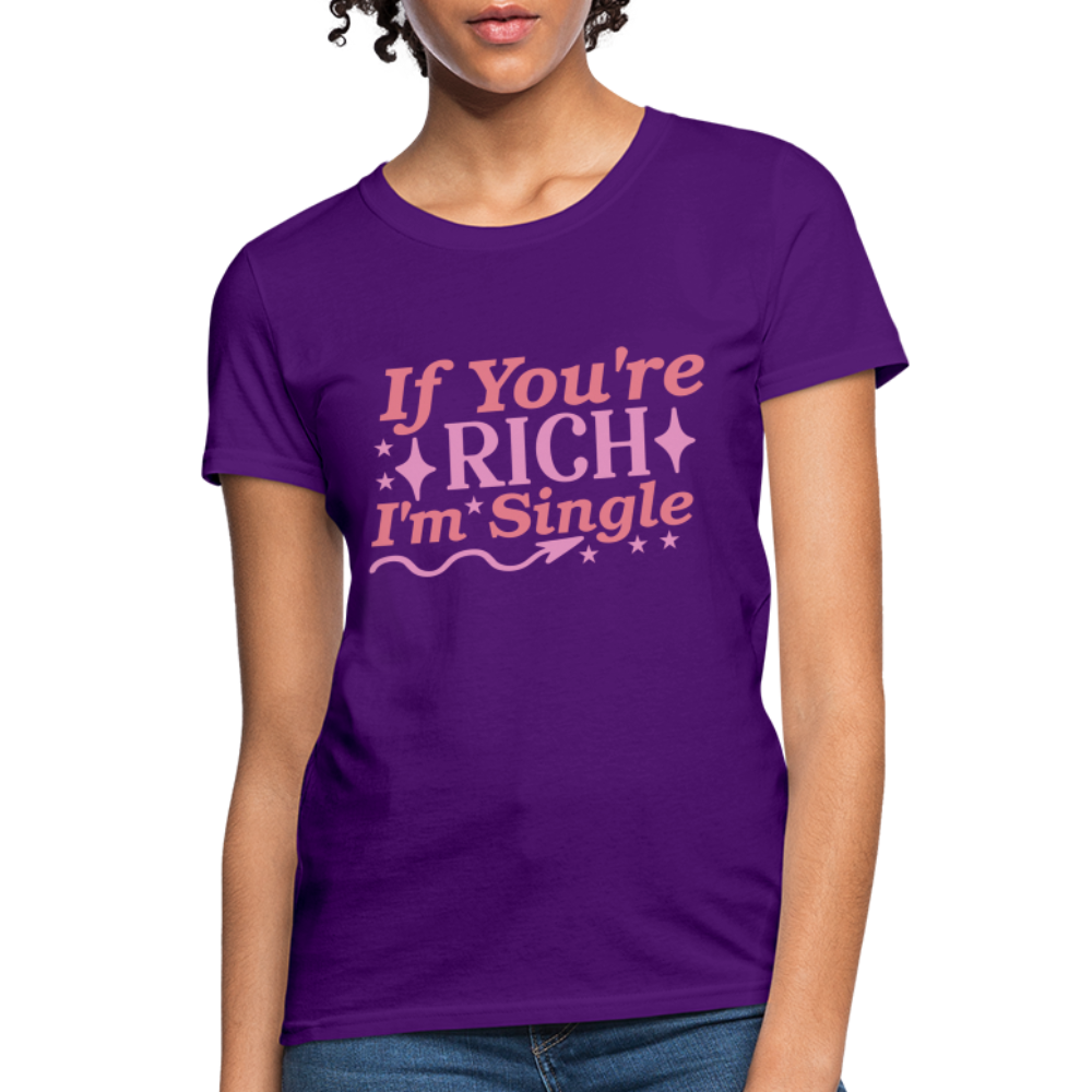 If You're Rich I'm Single Women's Contoured T-Shirt Color: purple