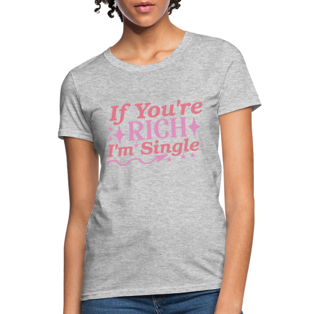 If You're Rich I'm Single Women's Contoured T-Shirt Color: black