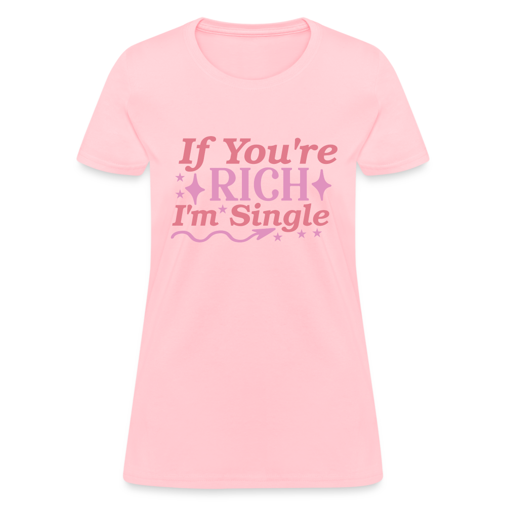 If You're Rich I'm Single Women's Contoured T-Shirt Color: black