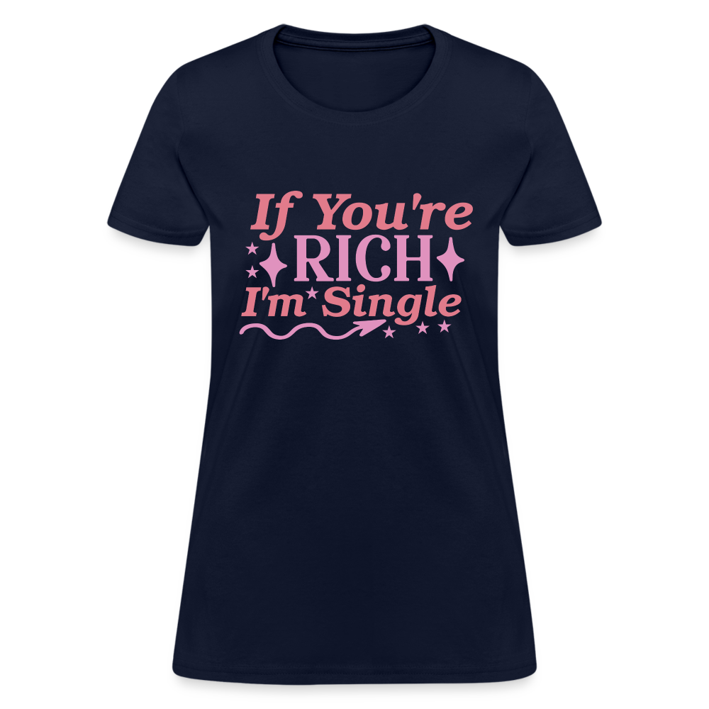 If You're Rich I'm Single Women's Contoured T-Shirt Color: black