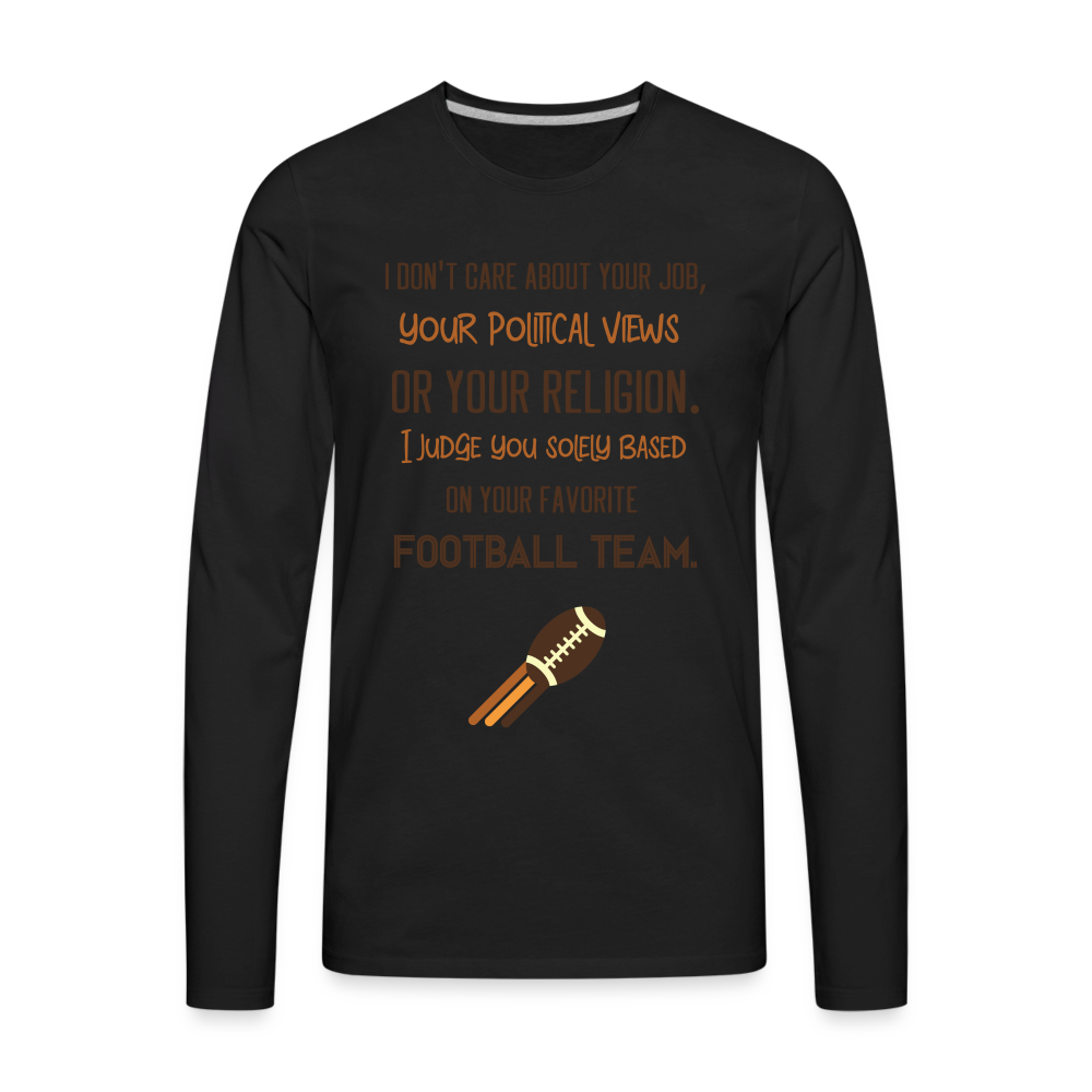 I Judge You Based On Your Football Team Men's Premium Long Sleeve T-Shirt Color: black