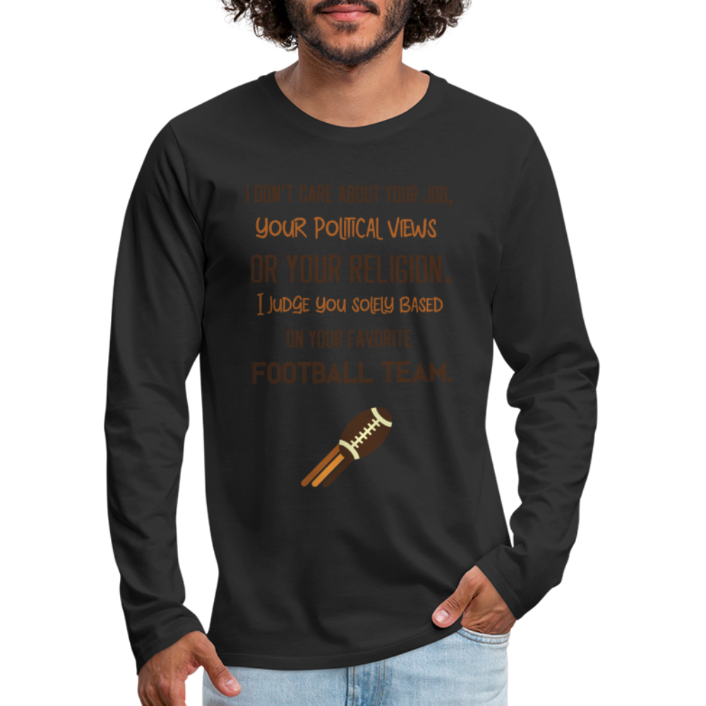 I Judge You Based On Your Football Team Men's Premium Long Sleeve T-Shirt Color: white
