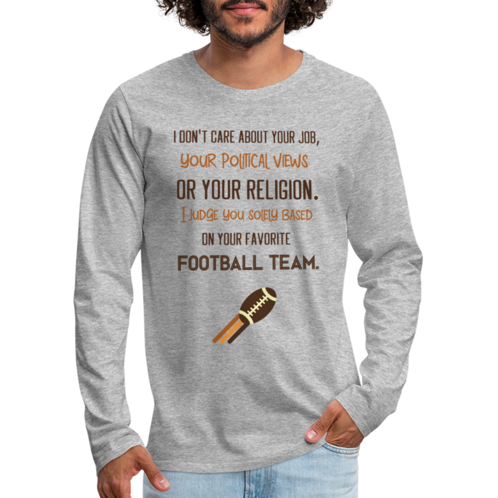 I Judge You Based On Your Football Team Men's Premium Long Sleeve T-Shirt Color: white