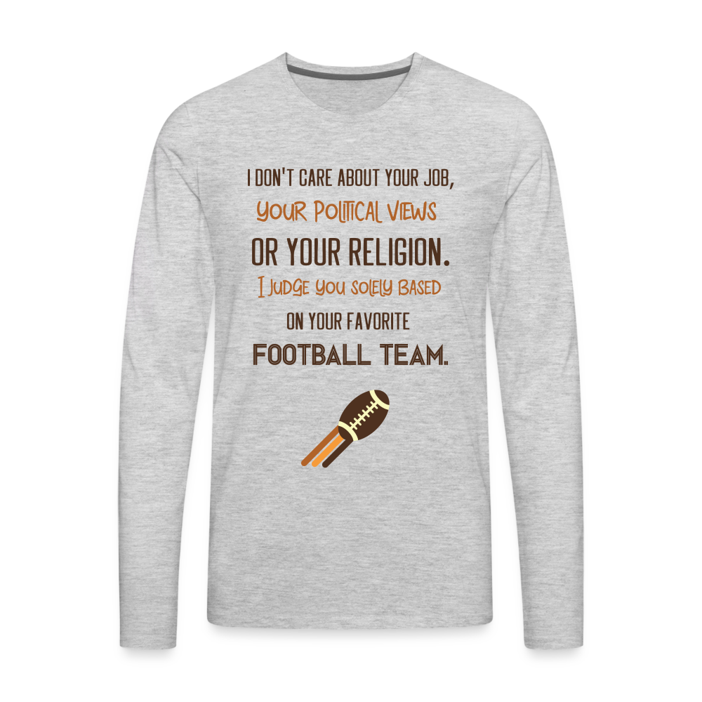 I Judge You Based On Your Football Team Men's Premium Long Sleeve T-Shirt Color: heather gray