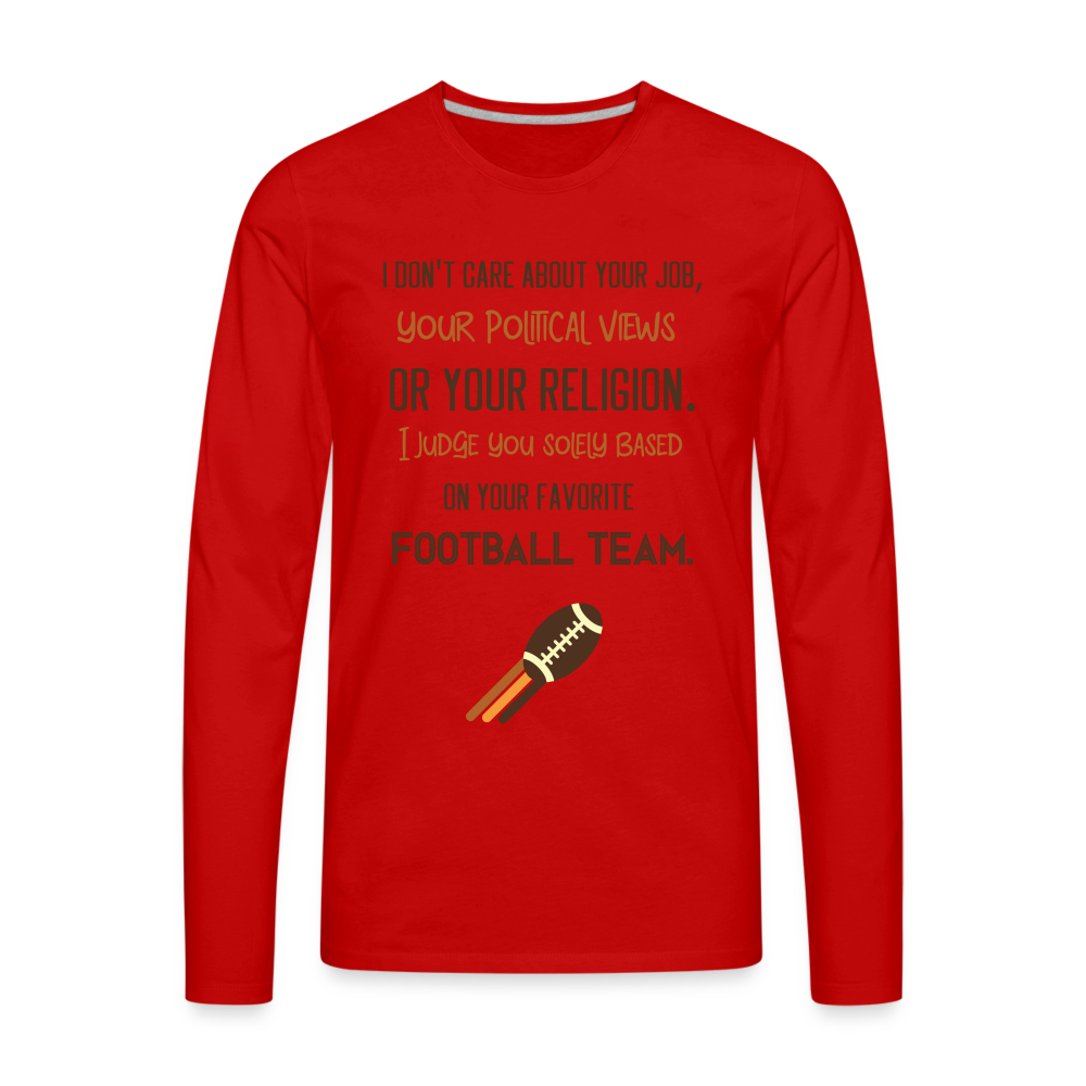 I Judge You Based On Your Football Team Men's Premium Long Sleeve T-Shirt Color: red
