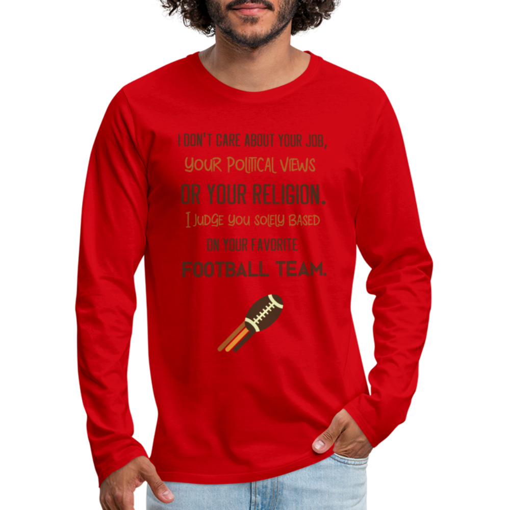 I Judge You Based On Your Football Team Men's Premium Long Sleeve T-Shirt Color: white