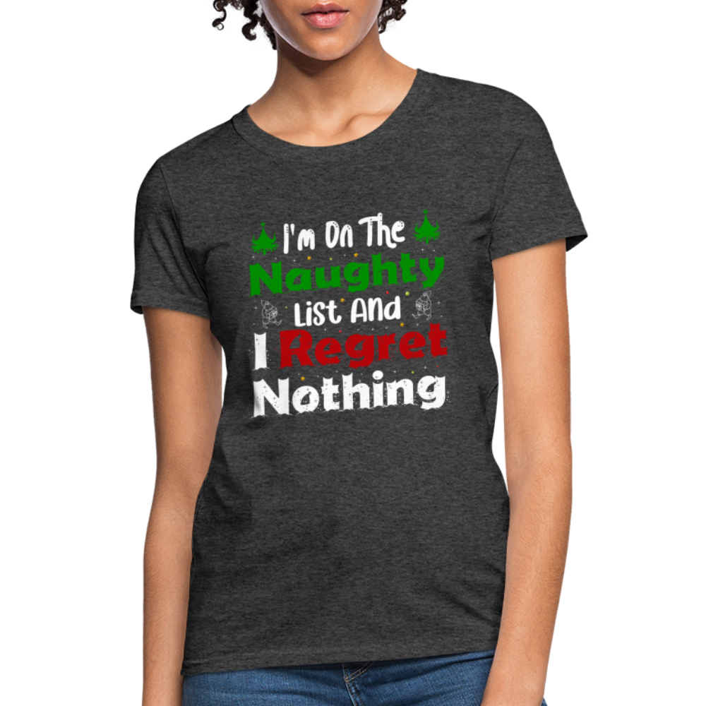 I'm On The Naughty List And I Regret Nothing Women's T-Shirt - heather black