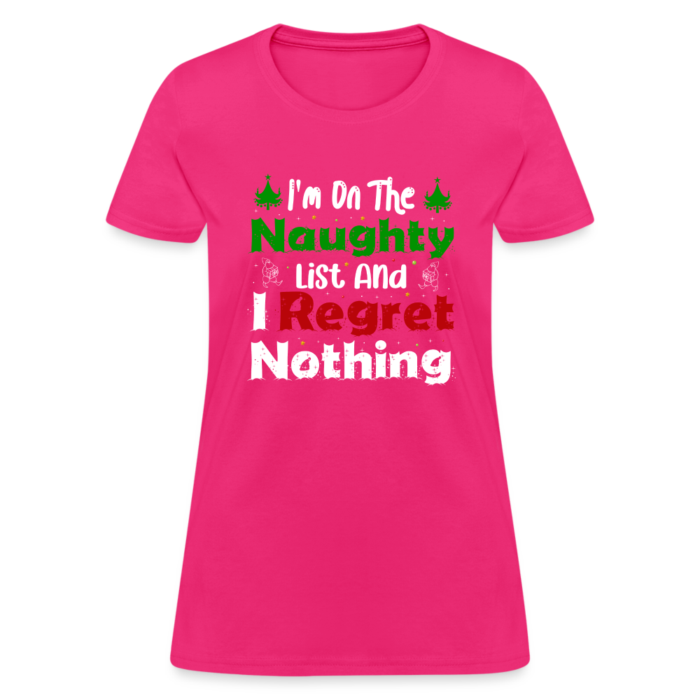 I'm On The Naughty List And I Regret Nothing Women's T-Shirt - fuchsia