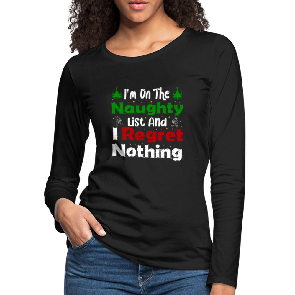 I'm On The Naughty List And I Regret Nothing Women's Premium Long Sleeve T-Shirt - black