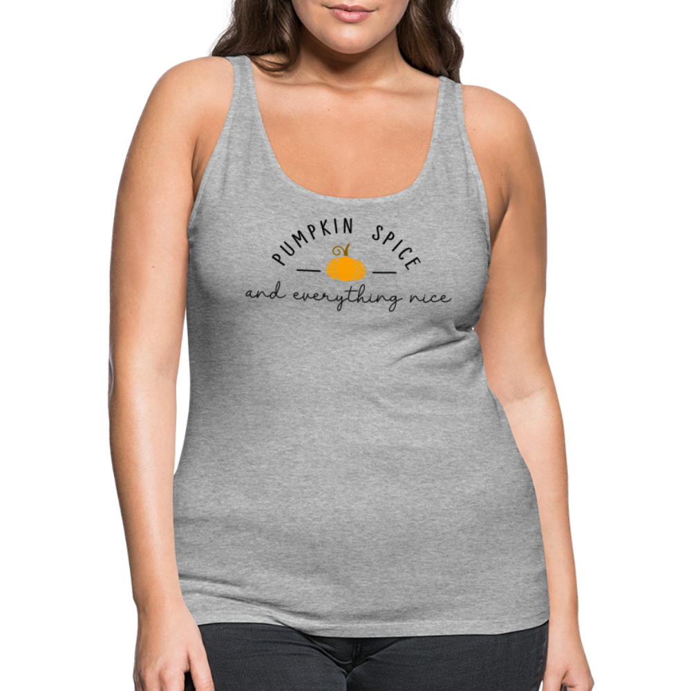 Pumpkin Spice and Everything Nice Women’s Premium Tank Top Color: white