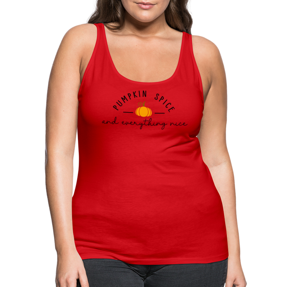 Pumpkin Spice and Everything Nice Women’s Premium Tank Top Color: red
