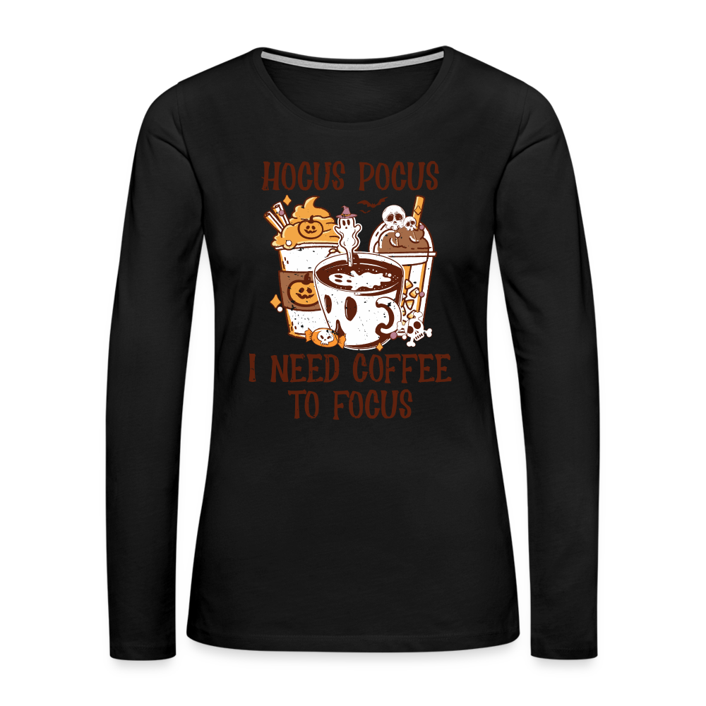 Hocus Pocus I Need Coffee To Focus Women's Long Sleeve T-Shirt Color: black