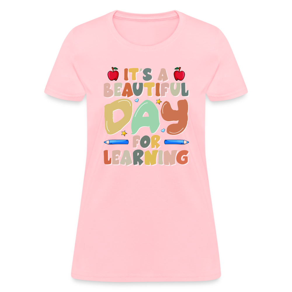It's A Beautiful Day For Learning Women's Contoured T-Shirt Color: pink