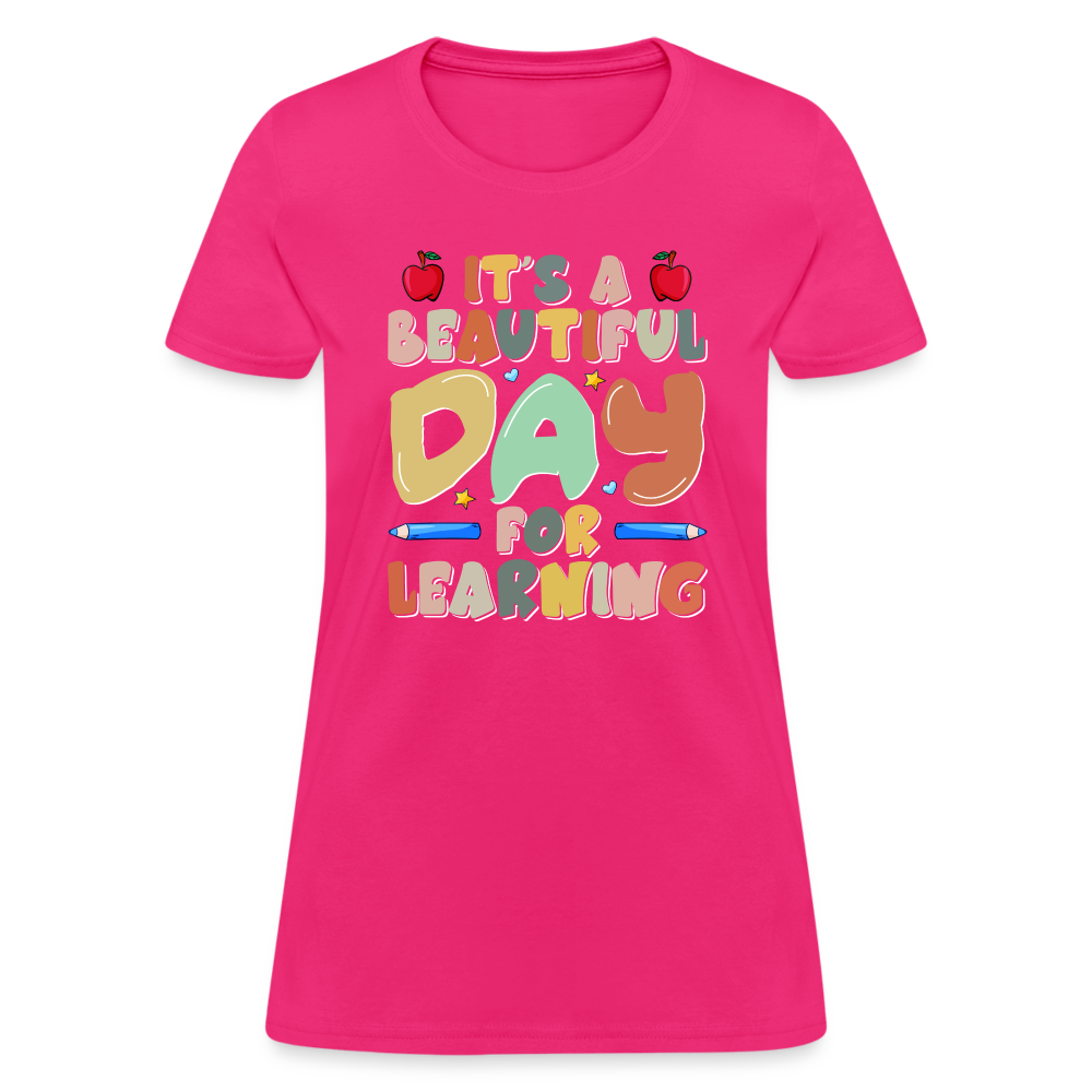 It's A Beautiful Day For Learning Women's Contoured T-Shirt Color: fuchsia