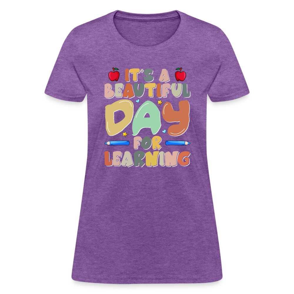 It's A Beautiful Day For Learning Women's Contoured T-Shirt Color: purple heather