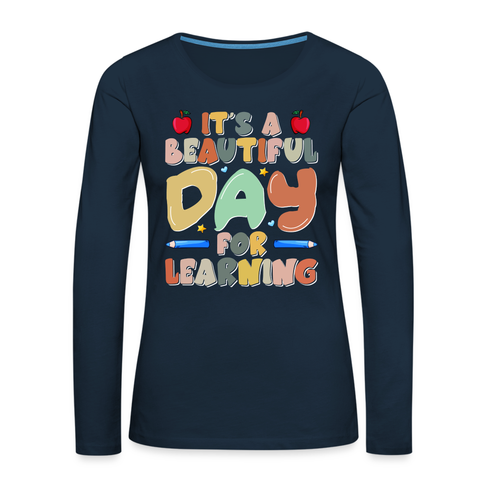 It's A Beautiful Day For Learning Women's Long Sleeve T-Shirt Color: deep navy