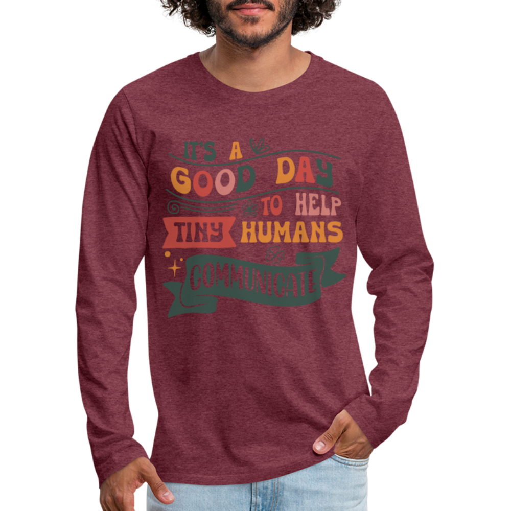 Help Tiny Humans Communicate Men's Long Sleeve T-Shirt Color: heather burgundy