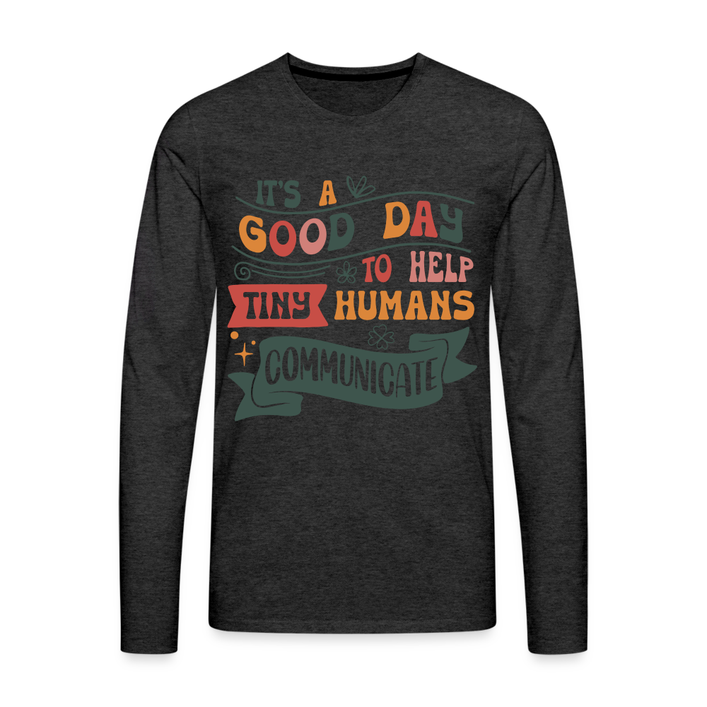 Help Tiny Humans Communicate Men's Long Sleeve T-Shirt Color: charcoal grey
