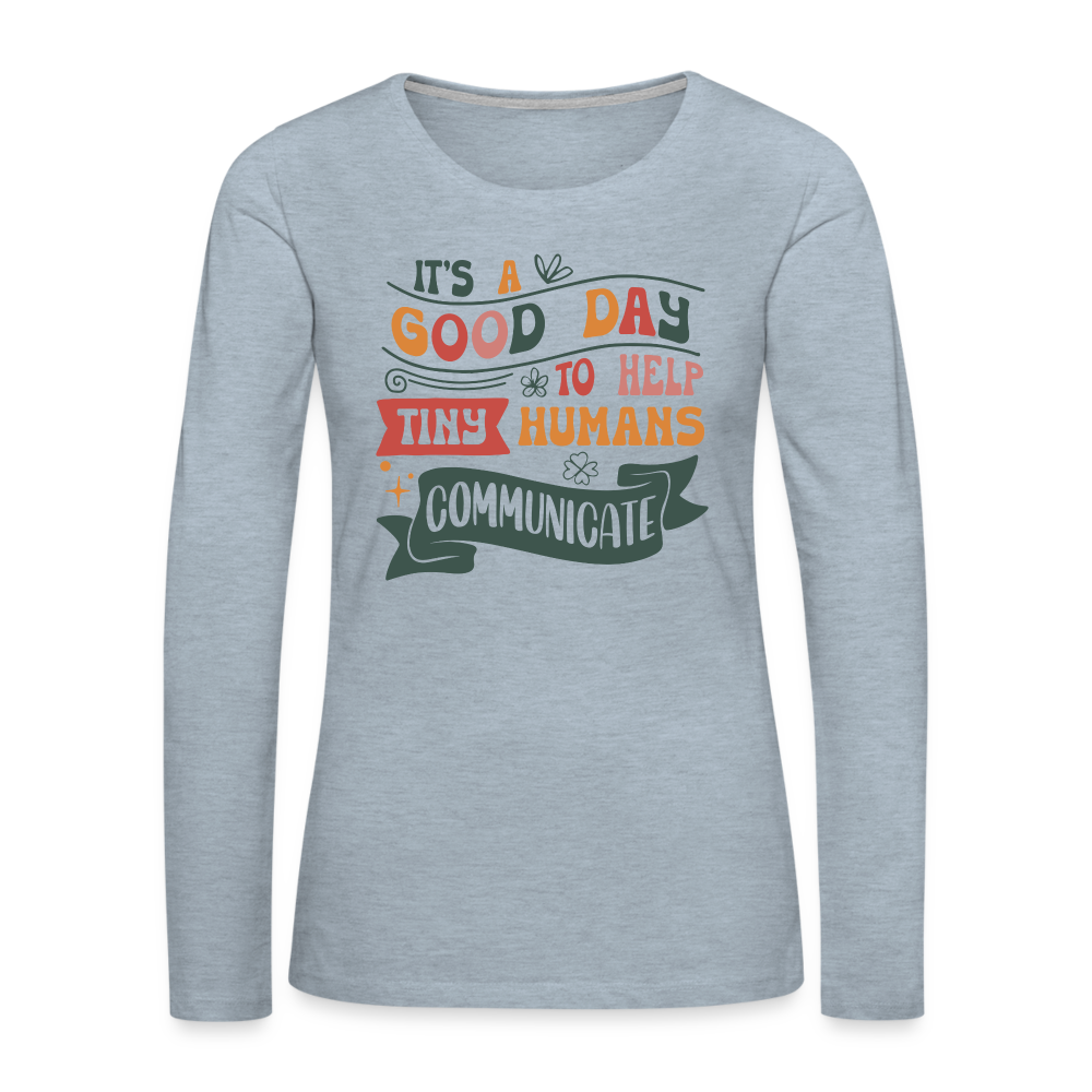 Help Tiny Humans Communicate Women's Long Sleeve T-Shirt Color: heather ice blue