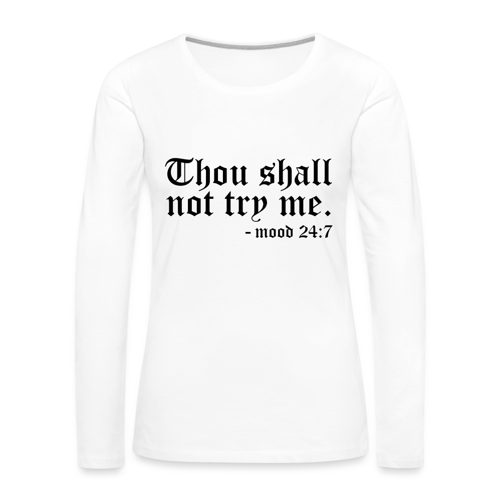 Thou Shall Not Try Me - mood 24:7 Women's Long Sleeve T-Shirt Color: white