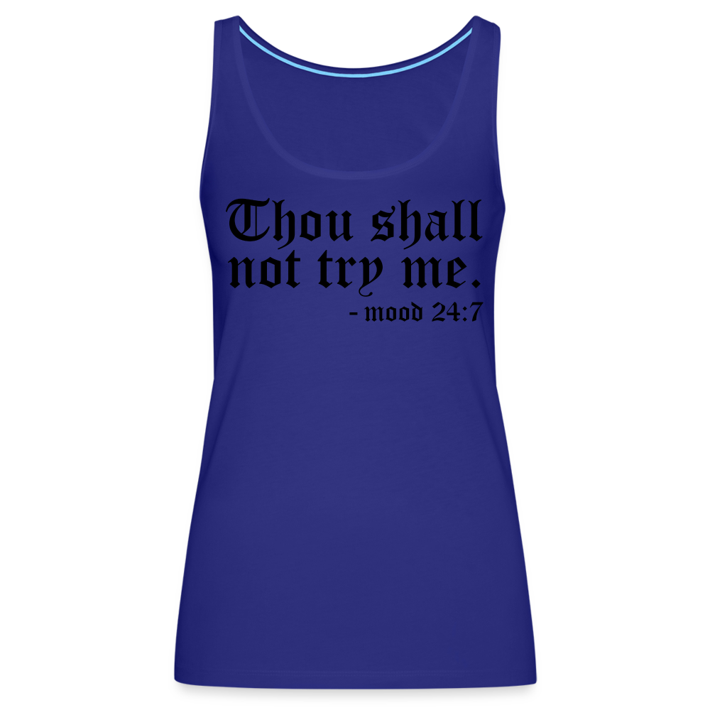 Thous Shall Not Try Me - mood 24:7 Women’s Premium Tank Top Color: white