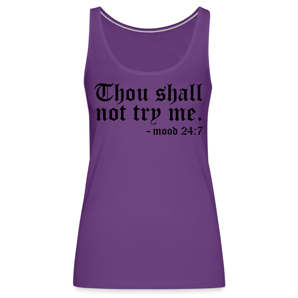 Thous Shall Not Try Me - mood 24:7 Women’s Premium Tank Top Color: purple