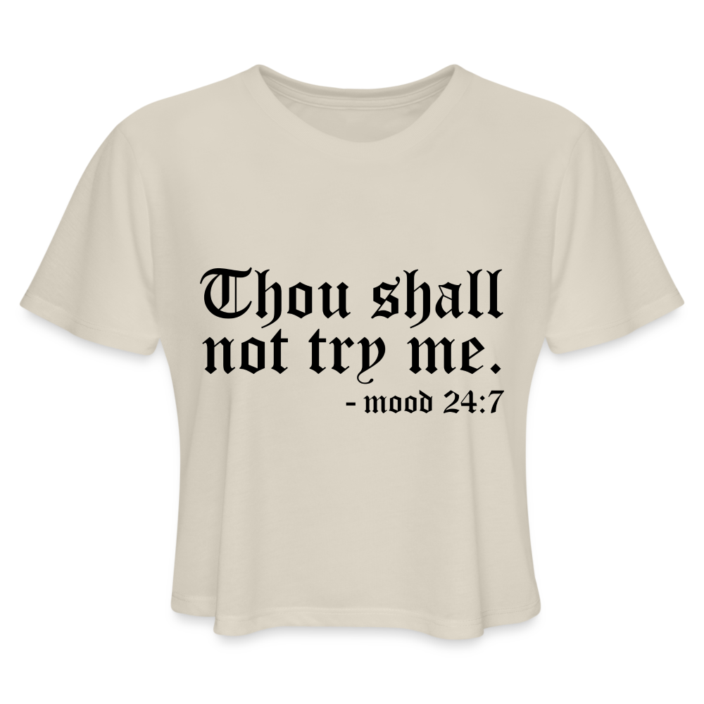 Thou Shall Not Try Me - mood 24:7 Women's Cropped T-Shirt Color: dust