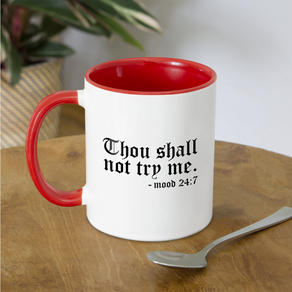 Thou Shall Not Try Me - mood 24:7 Coffee Mug Color: white/black
