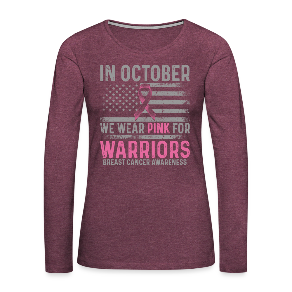 October Wear Pink for Breast Cancer Awareness Women's Long Sleeve T-Shirt Color: heather burgundy