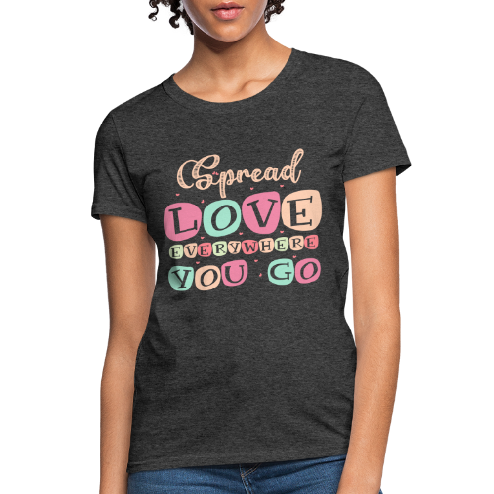 Spread The Love Everywhere You Go Women's T-Shirt Color: black