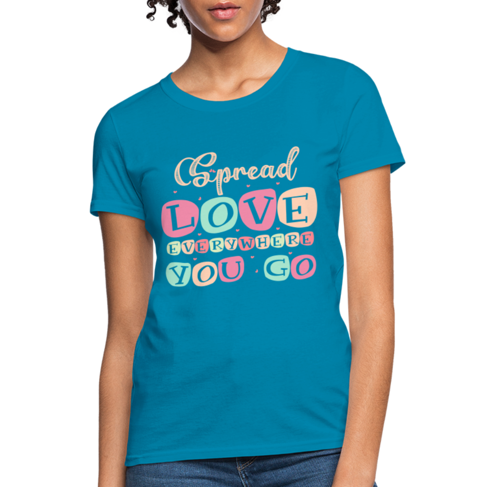 Spread The Love Everywhere You Go Women's T-Shirt Color: turquoise