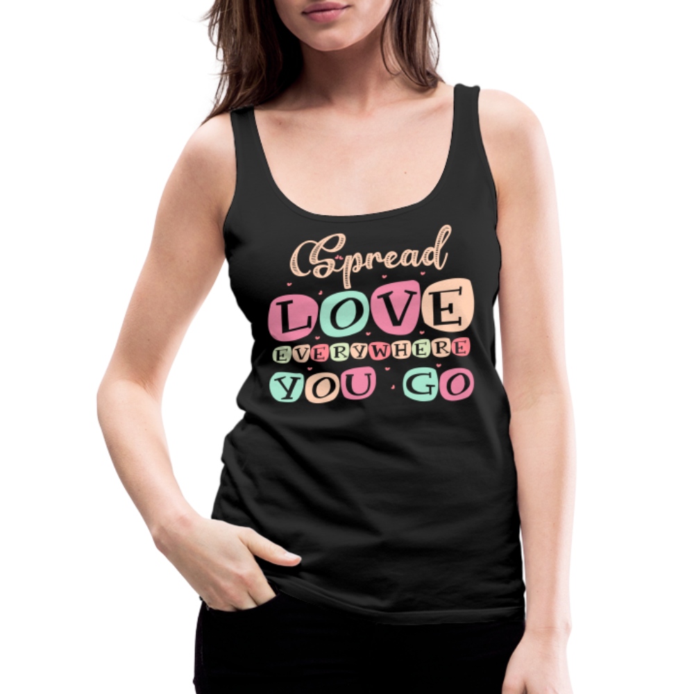 Spread Love Everywhere You Go Women’s Premium Tank Top - black