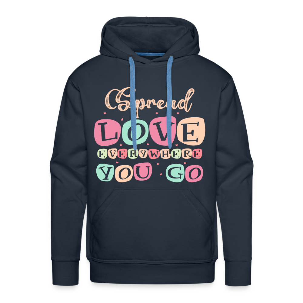 Spread Love Everywhere You Go Men’s Premium Hoodie Color: navy