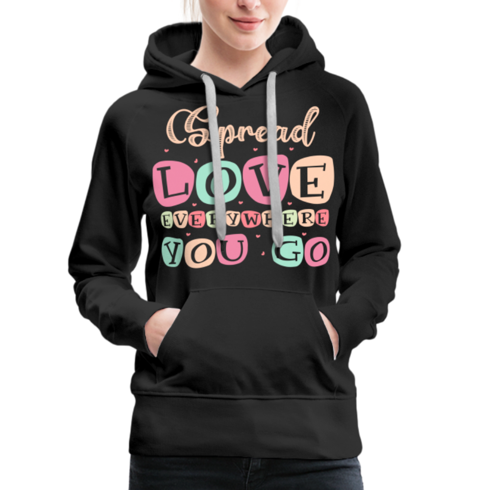 Spread Love Everywhere You Go Women’s Premium Hoodie - black