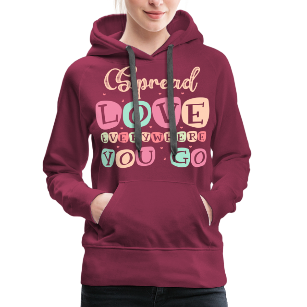 Spread Love Everywhere You Go Women’s Premium Hoodie - burgundy