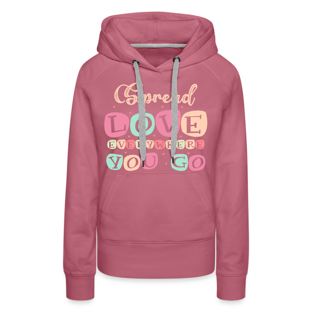 Spread Love Everywhere You Go Women’s Premium Hoodie - mauve