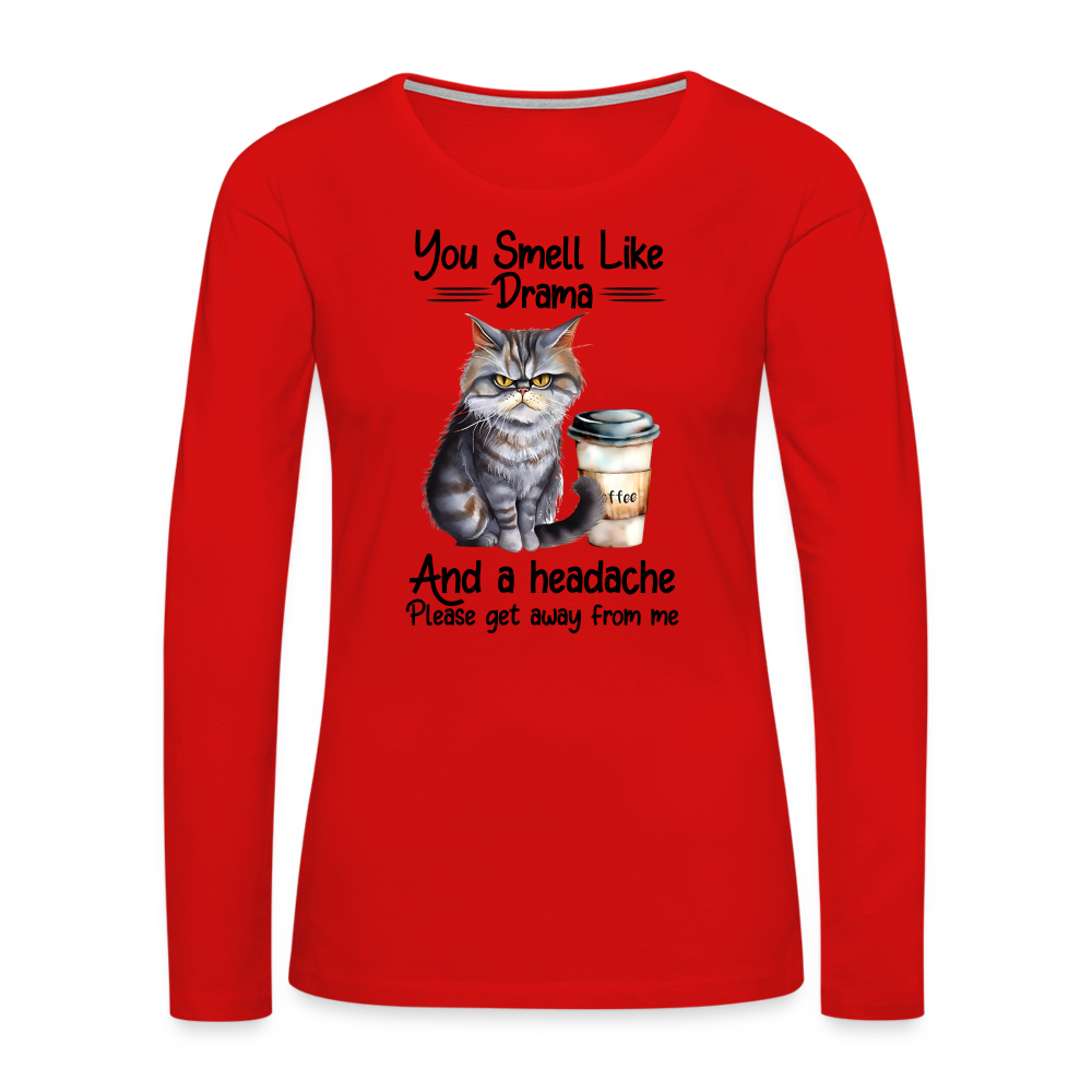 You Smell Like Drama Women's Premium Long Sleeve T-Shirt Color: white