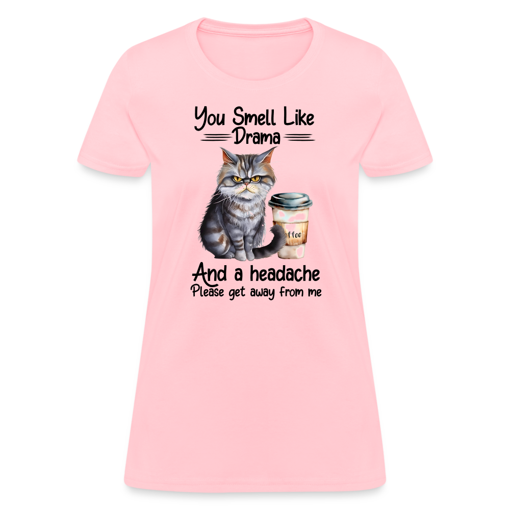 You Smell Like Drama Women's T-Shirt - pink