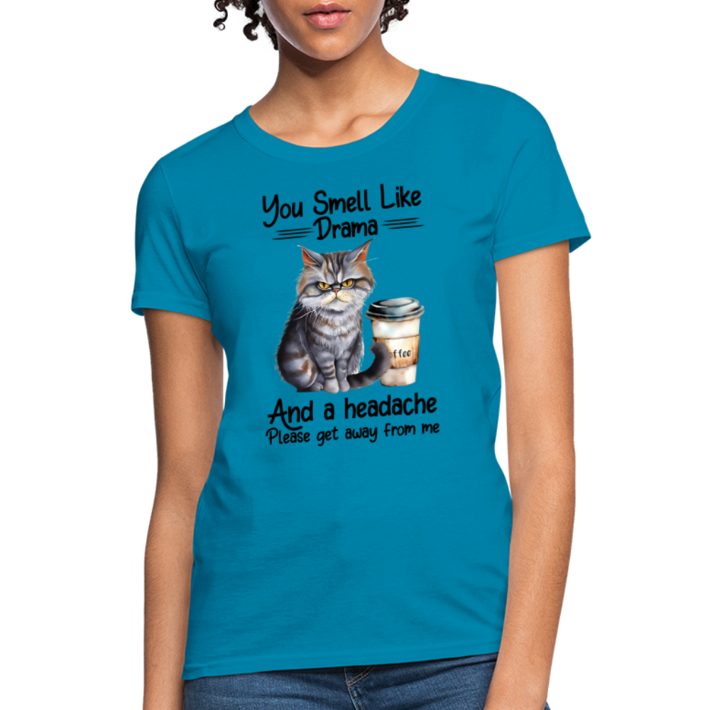 You Smell Like Drama Women's T-Shirt - turquoise