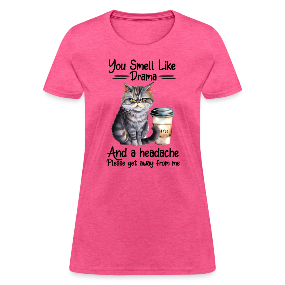 You Smell Like Drama Women's T-Shirt - heather pink