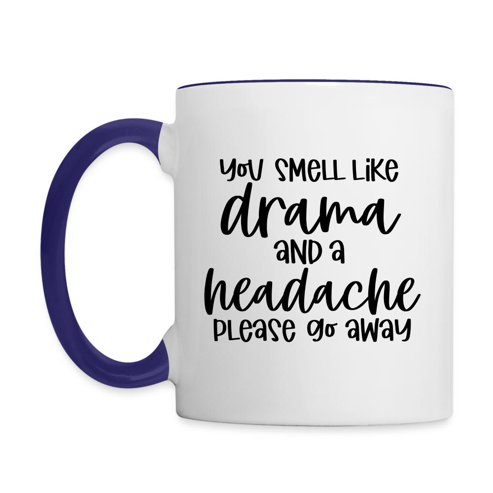 You Smell Like Drama and a Headache Coffee Mug Color: white/black