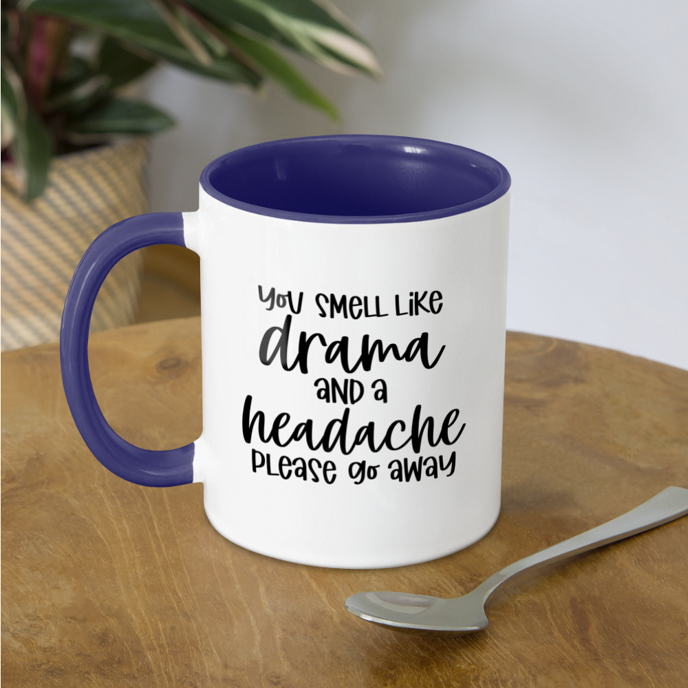 You Smell Like Drama and a Headache Coffee Mug Color: white/black