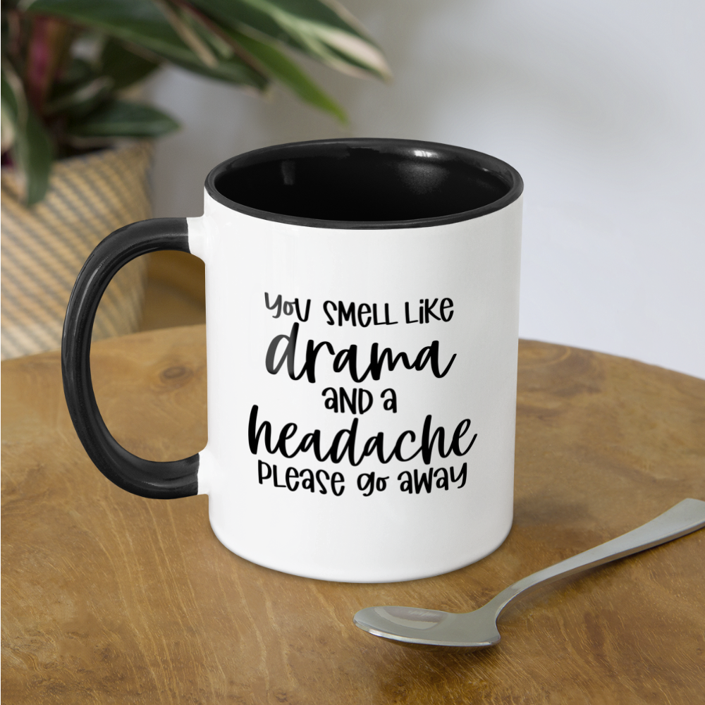 You Smell Like Drama and a Headache Coffee Mug Color: white/black
